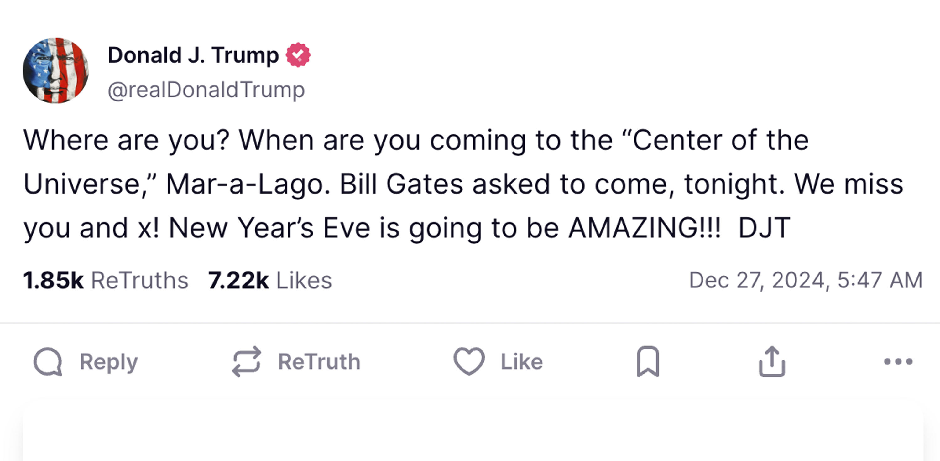 This screenshot from President-elect Donald Trump's Truth Social account shows a post made Friday, Dec. 27, 2024. Trump has largely been holed up at his resort, Mar-a-Lago, since his November election victory, meeting with allies he has selected for his Cabinet and other posts, and with others seeking to curry favor with the incoming president. The sightings offer a window into the workings of Trump’s incoming administration and renewing concerns about transparency as the meetings are shrouded in secrecy and Trump's businesses may continue to benefit from deals struck with people seeking to influence U.S. policy. (Truth Social via AP)